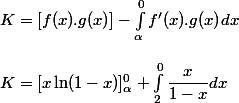 K=[f(x).g(x)]-\int_{\alpha}^{0}{f'(x).g(x)} dx
 \\ 
 \\ K=[x\ln(1-x)]_{\alpha}^{0}+\int_{2}^{0}{\dfrac{x}{1-x}}dx